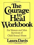 The Courage to Heal Workbook: A Guide for Women and Men Survivors of Child Sexual Abuse