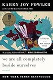 We Are All Completely Beside Ourselves: A Novel