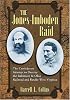 The Jones-Imboden Raid: The Confederate Attempt to Destroy the Baltimore & Ohio Railroad and Retake West Virginia