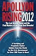 Apollyon Rising 2012: The Lost Symbol Found and the Final Mystery of the Great Seal Revealed
