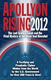 Apollyon Rising 2012: The Lost Symbol Found and the Final Mystery of the Great Seal Revealed