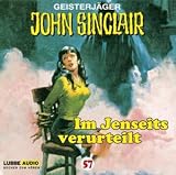 Produkt-Bild: John Sinclair - Folge 57: Im Jenseits verurteilt (I/II). H&ouml;rspiel.