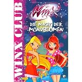 Winx Club - Macht der Mondblumen: Spannendes Lesefutter f�r Girls!von "Gabriella Santini"