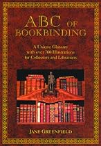 ABC of Bookbinding: An Illustrated Glossary of Terms for Collectors and Conservators