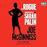 The Rogue: Searching for the Real Sarah Palin