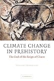 Climate Change in Prehistory: The End of the Reign of Chaos