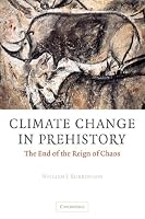 Climate Change in Prehistory: The End of the Reign of Chaos