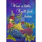 Wine a Little Youll Feel Better Garden Size 12 Inch X 18 Inch Decorative 