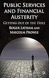 Public services and financial austerity : getting out of the hole?