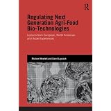 Regulating Next Generation Agri-Food Biotechnologies: Lessons from European, North American and Asian Experiences (Genetics and Society)