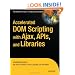 Accelerated DOM Scripting with Ajax, APIs, and Libraries