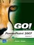 GO! with Microsoft PowerPoint 2007 Volume 1 (Go! Series)