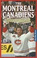 The Montreal Canadiens: The History and Players Behind Hockey's Most Legendary Team