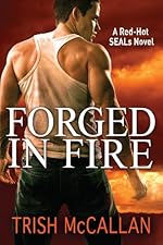 Forged in Fire (A Red-Hot SEALs Novel)