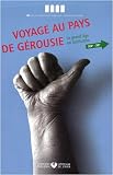 Voyage au pays de g�rousie