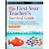 The First-Year Teacher's Survival Guide: Ready-To-Use Strategies, Tools & Activities for Meeting the Challenges of Each School Day (Jossey-Bass Survival Guides) ~ Julia G. Thompson