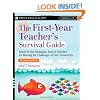 First Year Teacher's Survival Guide: Ready-To-Use Strategies, Tools & Activities for Meeting the Challenges of Each School Day