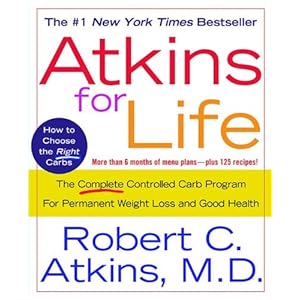 Atkins for Life: The Complete Controlled Carb Program for Permanent Weight Loss and Good Health