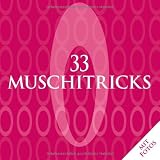 Produkt-Bild: 33 Muschitricks - Was sie m&ouml;gen, was sie brauchen, was sie lieben. Eine Anleitung f&uuml;r Anf&auml;nger, Liebhaber und K&ouml;nner