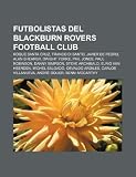 Futbolistas del Blackburn Rovers Football Club: Roque Santa Cruz, Franco Di Santo, Javier de Pedro, Alan Shearer, Dwight Yorke, Phil Jones (Spanish Edition)