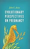 Evolutionary perspectives on pregnancy