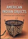 Caring for American Indian Objects: A Practical and Cultural Guide