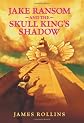 Jake Ransom and the Skull King's Shadow [Hardcover]