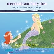 Mermaids & Fairy Dust: Beautiful Imaginative Meditations for Wonderful Little Girls of All Ages | [Christiane Kerr]