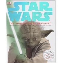 Star Wars: The Complete Visual Dictionary - The Ultimate Guide to Characters and Creatures from the Entire Star Wars Saga