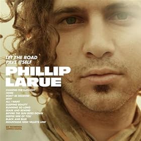Phillip LaRue - Let The Road Pave Itself - Album Review â€“ Product Information, Audio Previews, Reviews and More