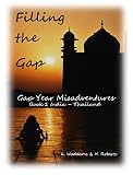 Filling the Gap: Gap Year Misadventures: Book 1 India-Thailand