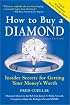 How to Buy a Diamond, 6th Edition: Insider Secrets for Getting Your Money's Worth