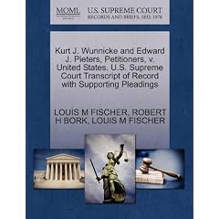 Kurt J. Wunnicke and Edward J. Pieters, Petitioners, V. United States. U.S. Supreme Court Transcript of Record with Supporting Pleadings
