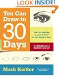You Can Draw in 30 Days: The Fun, Easy Way to Learn to Draw in One Month or Less