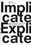 Implicate & explicate : Aga Khan Award for architecture