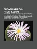 Chitarristi Rock Progressivo: Syd Barrett, David Gilmour, Richard Benson, Frank Zappa, Daevid Allen, Kevin Ayers, Steve Howe, Steve Hillage