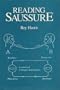 Reading Saussure: A Critical Commentary on the Cours De Linquistique Generale