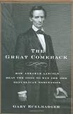 The Great Comeback: How Abraham Lincoln Beat the Odds to Win the 1860 Republican Nomination