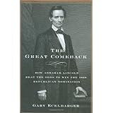 The Great Comeback: How Abraham Lincoln Beat the Odds to Win the 1860 Republican Nomination