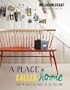 A Place Called Home: Creating Beautiful Spaces to Call Your Own