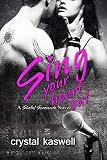 Sing Your Heart Out: A Rock Star Romance (Sinful Serenade Book 1)