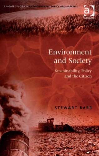 Environment and Society: Sustainability, Policy and the Citizen (Ashgate Studies in Environmental Policy and Practice)