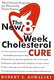 The New 8-Week Cholesterol Cure: The Ultimate Program for Preventing Heart Disease Robert E. Kowalski