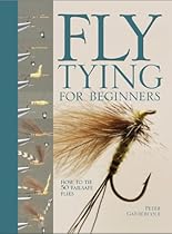 Fly Tying For Beginners: How to Tie 50 Failsafe Flies Fly Tying For Beginners: How to Tie 50 Failsafe Flies