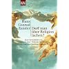 Darf man �ber Religion lachen?: Eine Kreuzfahrt von Voltaire �ber Wilhelm Busch bis zu Joachim Kardinal Meisner