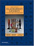 Glasmarken-Lexikon 1600-1945 - Signaturen, Fabrik- und Handelsmarken Europa und Nordamerika - Carolus Hartmann