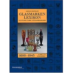 Glasmarken-Lexikon 1600-1945. Signaturen, Fabrik- und Handelsmarken Europa und Nordamerika