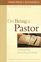 On Being a Pastor: Understanding Our Calling and Work