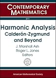 Harmonic Analysis: Calderon-Zygmund and Beyond (Contemporary Mathematics)