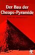 Der Bau der Cheops-Pyramide: Nach der Rampenzeit